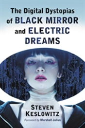 The Digital Dystopias Of Black Mirror And Electric Dreams