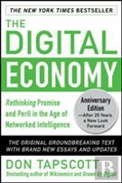 The Digital Economy Anniversary Edition: Rethinking Promise And Peril In The Age Of Networked Intelligence