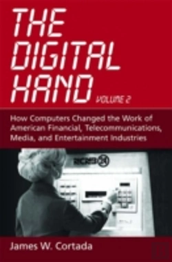 Bertrand.pt - The Digital Hand: How Computers Changed The Work Of American Financial, Telecommunications, Media, And Entertainment Industries