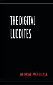 The Digital Luddites