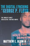The Digital Lynching Of George P. Floyd