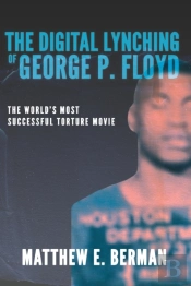 The Digital Lynching Of George P. Floyd