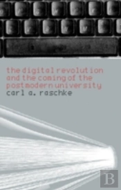 The Digital Revolution And The Coming Of The Postmodern University