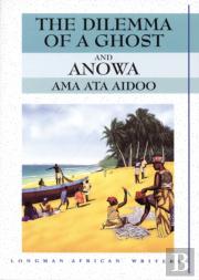 The Dilemma Of A Ghost And Anowa 2nd Edition