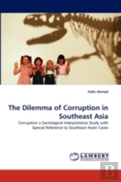 The Dilemma Of Corruption In Southeast Asia