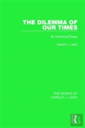 The Dilemma Of Our Times (Works Of Harold J. Laski)