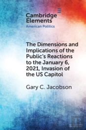 The Dimensions And Implications Of The Public'S Reactions To The January 6, 2021, Invasion Of The U.S. Capitol