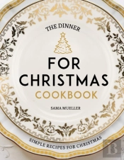 The Dinner For Christmas Cookbook