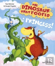 The Dinosaur That Pooped A Princess!
