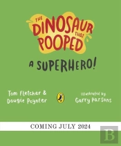 The Dinosaur That Pooped A Superhero