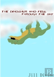 The Dinosaur Who Fell Through The Sky