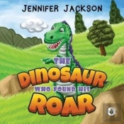 The Dinosaur Who Found His Roar