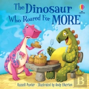 The Dinosaur Who Roared For More