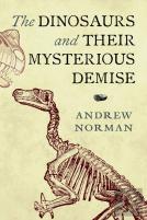 The Dinosaurs And Their Mysterious Demise