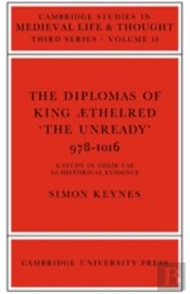 The Diplomas Of King Aethlred 'The Unready' 978-1016