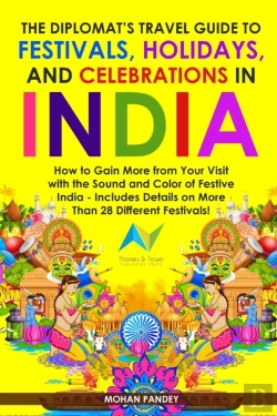 Bertrand.pt - The Diplomat'S Travel Guide To Festivals, Holidays, And Celebrations In India