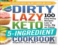 The Dirty, Lazy, Keto 5-Ingredient Cookbook