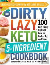 The Dirty, Lazy, Keto 5-Ingredient Cookbook