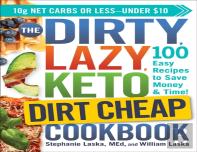 The Dirty, Lazy, Keto Dirt Cheap Cookbook