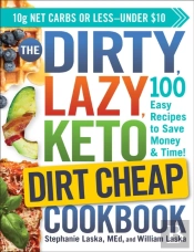 The Dirty, Lazy, Keto Dirt Cheap Cookbook