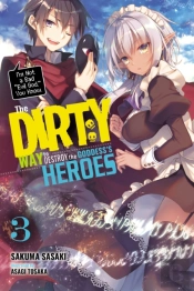 The Dirty Way To Destroy The Goddess'S Heroes, Vol. 3 (Light Novel)