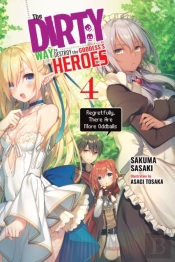The Dirty Way To Destroy The Goddess'S Heroes, Vol. 4 (Light Novel)