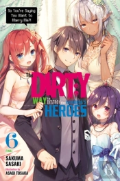 The Dirty Way To Destroy The Goddess'S Heroes, Vol. 6 (Light Novel)