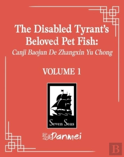 Bertrand.pt - The Disabled Tyrant'S Beloved Pet Fish: Canji Baojun De Zhangxin Yu Chong (Novel) Vol. 1