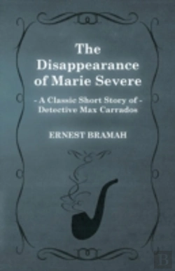 Bertrand.pt - The Disappearance Of Marie Severe (A Classic Short Story Of Detective Max Carrados)