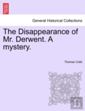 The Disappearance Of Mr. Derwent. A Myst