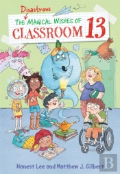 The Disastrous Magical Wishes Of Classroom 13