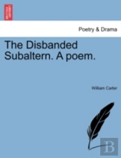 The Disbanded Subaltern. A Poem.