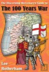 The Discerning Mercenary'S Guide To The 100 Years War