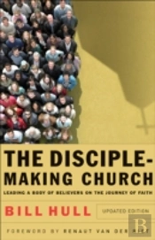 The Discipleâ€“Making Church Â€“ Leading A Body Of Believers On The Journey Of Faith