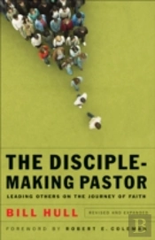 The Discipleâ€“Making Pastor Â€“ Leading Others On The Journey Of Faith