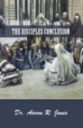 The Disciples Conclusion
