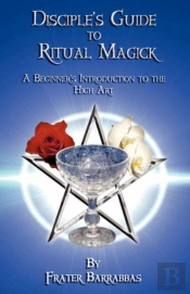 The Disciple'S Guide To Ritual Magick