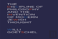 The Discipline Of Philosophy And The Invention Of Modern Jewish Thought