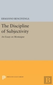 The Discipline Of Subjectivity