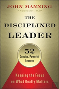 Bertrand.pt - The Disciplined Leader: Keeping The Focus On What Really Matters