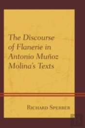 The Discourse Of Flanerie In Antonio Munoz Molinaâ€™S Texts