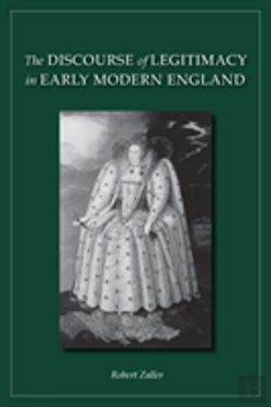 Bertrand.pt - The Discourse Of Legitimacy In Early Modern England