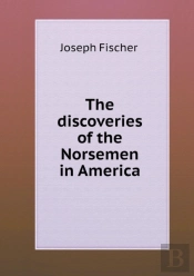 The Discoveries Of The Norsemen In America