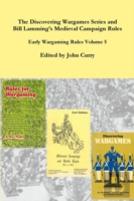 The Discovering Wargames Series And Bill Lamming'S Medieval Campaign And Battle Rules: Early Wargaming Rules Volume 5