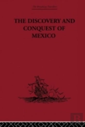 The Discovery And Conquest Of Mexico 1517-1521