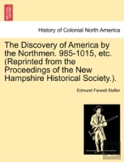 The Discovery Of America By The Northmen. 985-1015, Etc. (Reprinted From The Proceedings Of The New Hampshire Historical Society.).