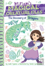 The Discovery Of Dragons (Miriam'S Magical Creature Files #2)
