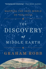The Discovery Of Middle Earth - Mapping The Lost World Of The Celts