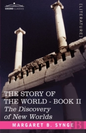 The Discovery Of New Worlds, Book Ii Of The Story Of The World