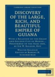 The Discovery Of The Large, Rich, And Beautiful Empire Of Guiana